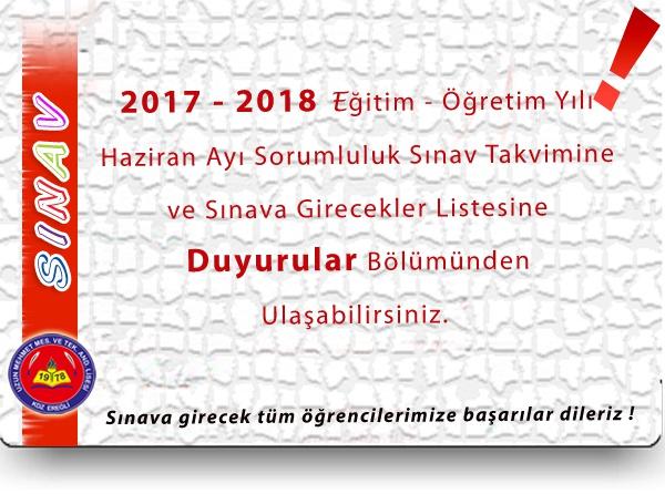 2017-2018 Eğitim-Öğretim Yılı Haziran Ayı Sorumluluk Sınavı.